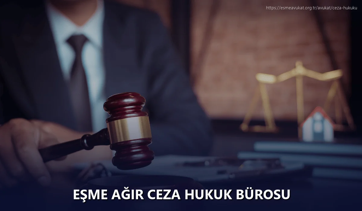 Eşme Ağır Ceza Hukuk Bürosu