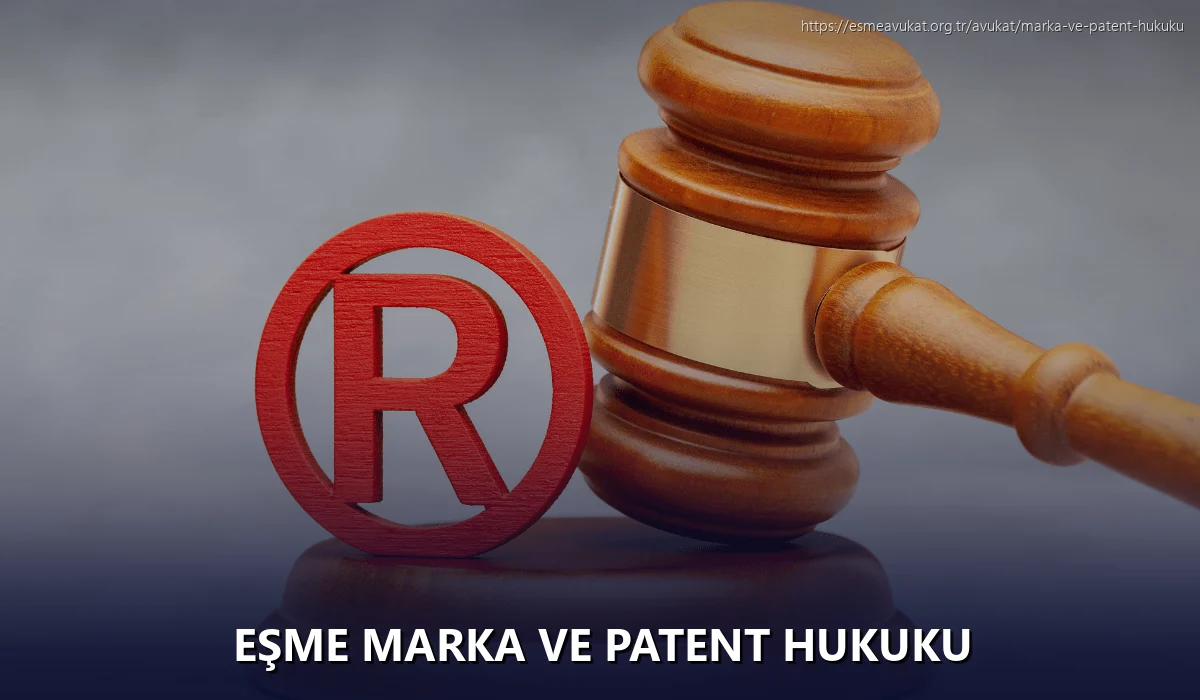 Eşme Marka ve Patent Hukuku