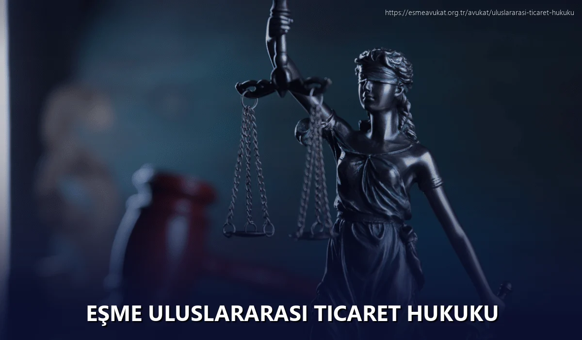 Eşme Uluslararası Ticaret Hukuku